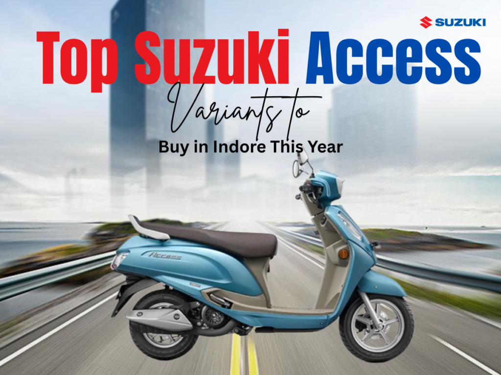 Top Suzuki Access Variants to Buy in Indore This Year