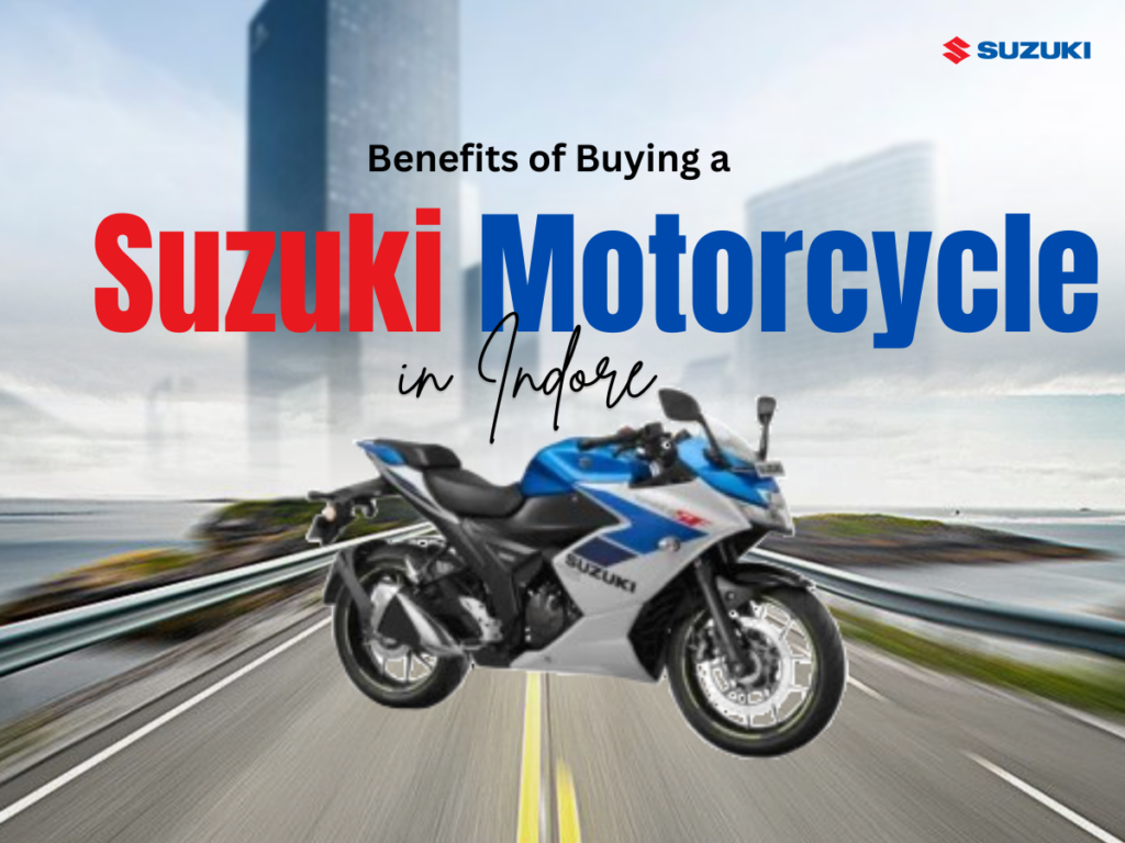 Advantages of Buying a Suzuki Motorcycle in Indore